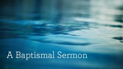 A Baptismal Sermon
