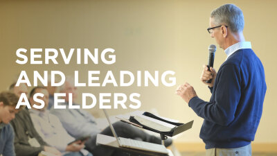 Serving and Leading as Elders (Basics 2023)