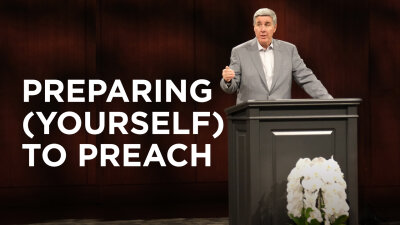 Preparing (Yourself) to Preach