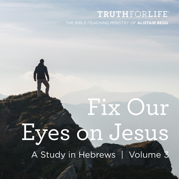 Fix Our Eyes on Jesus, Volume 3