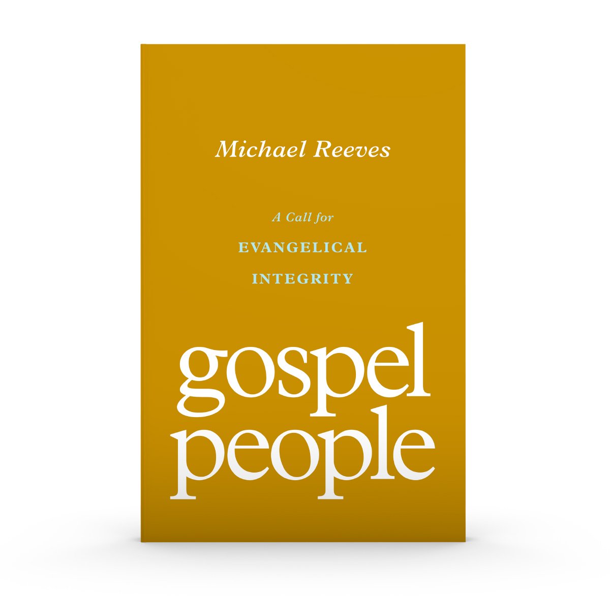 Gospel People: A Call for Evangelical Integrity