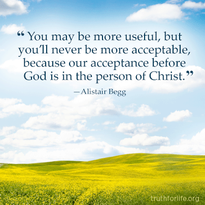 Our acceptance before God is in Christ - Truth For Life